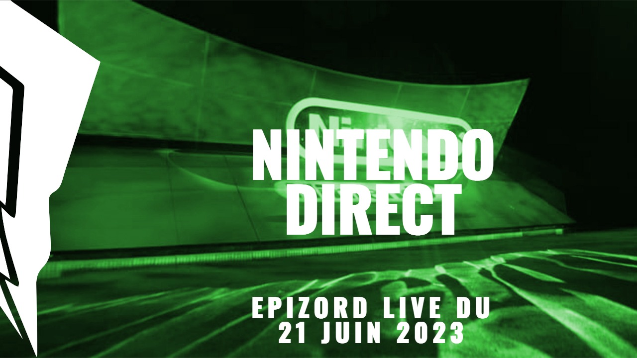 Epizord du 21 Juin 2023 : Nintendo Direct